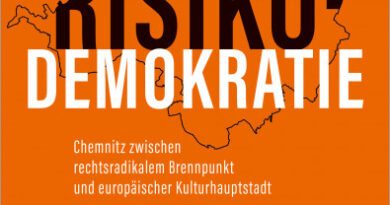 Risikodemokratie: Chemnitz zwischen rechtsradikalem Brennpunkt und europäischer Kulturhauptstadt