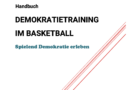 Handbuch: Demokratietraining im Basketball. Spielend Demokratie erleben