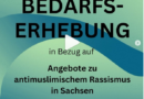Bedarfserhebung in Bezug auf Angebote gegen antimuslimischen Rassismus in Sachsen