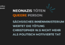 Tötung von Christopher W.: Innenministerium in Sachsen erkennt kein politisches Motiv mehr an