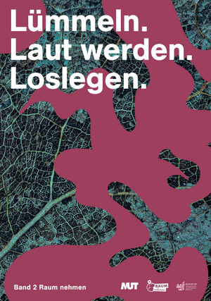 Lümmeln. Laut werden. Loslegen. Band 2 - Raum nehmen