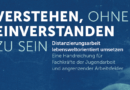 Handreichung „Verstehen, ohne Einverstanden zu sein“ Handreichung „Verstehen, ohne Einverstanden zu sein“