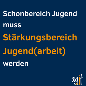 Stellungnahme: Schonbereich Jugend muss Stärkungsbereich Jugend(arbeit) werden