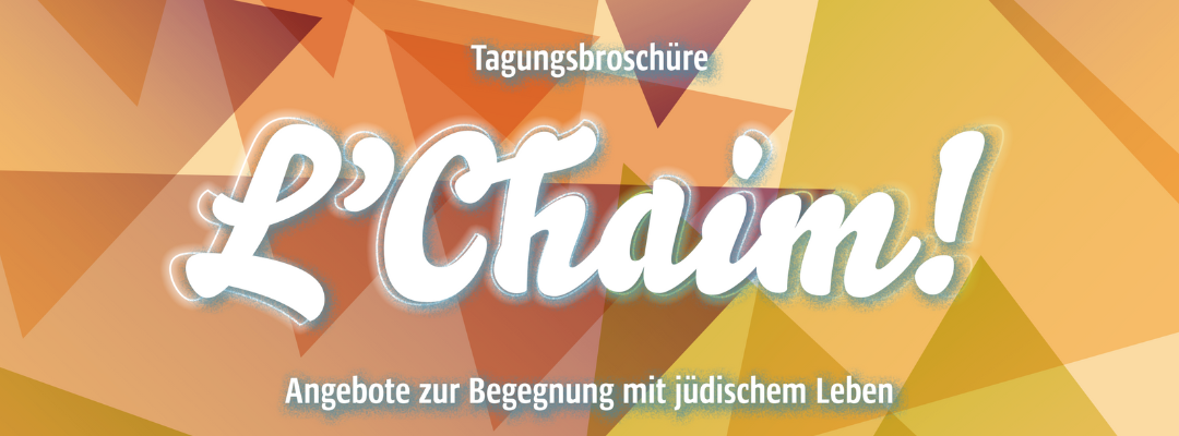 Digitale Tagungsbroschüre „L'Chaim! Angebote zur Begegnung mit jüdischem Leben“