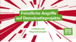 Feindliche Angriffe auf Demokratieprojekte: Leitfaden für Gegenstrategien