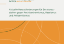 DeZIM Arbeitspapier: Aktuelle Herausforderungen für Beratungsstellen gegen Rechtsextremismus, Rassismus und Antisemitismus Aktuelle Herausforderungen für Beratungsstellen gegen Rechtsextremismus, Rassismus und Antisemitismus